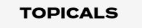 Topicals
